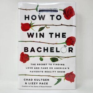 How To Win The Bachelor By Chad Kultgen & Lizzy Pace Hardcover